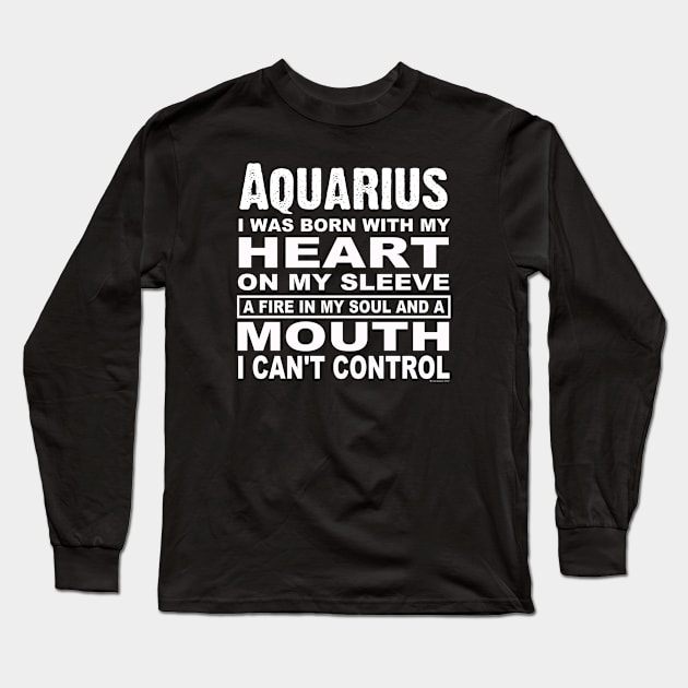 Aquarius. Born With Heart on Sleeve and Fire In Long Sleeve T-Shirt by CoolApparelShop